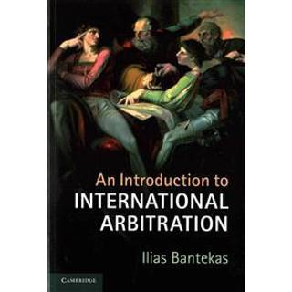 An Introduction to International Arbitration