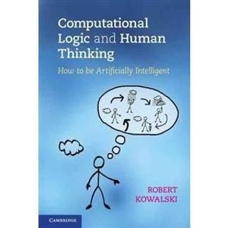 Computational Logic and Human Thinking