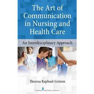 The Art of Communication in Nursing and Health Care
