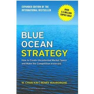 Blue Ocean Strategy, Expanded Edition af Kim W. Chan