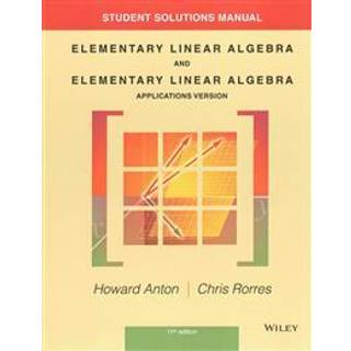 Student Solutions Manual to accompany Elementary Linear Algebra, Applications version, 11e