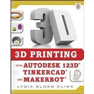 3D Printing with Autodesk 123D, Tinkercad, and MakerBot