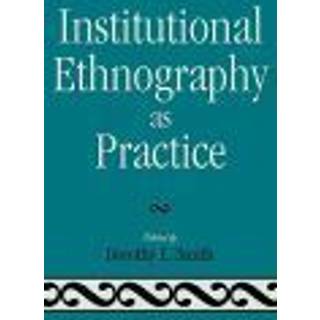 Institutional Ethnography as Practice