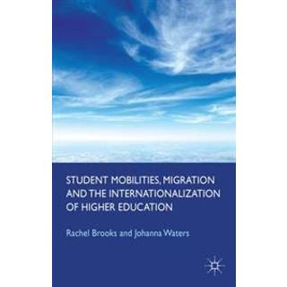 Student Mobilities, Migration and the Internationalization of Higher Education