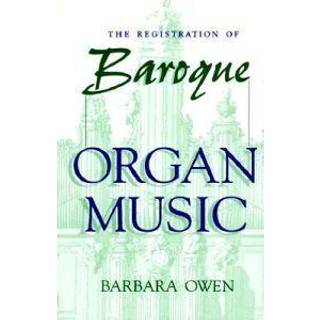 The Registration of Baroque Organ Music