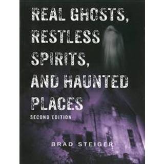 Real Ghosts, Restless Spirits And Haunted Places