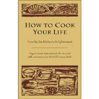 How to Cook Your Life