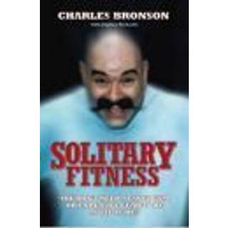 Solitary Fitness - The Ultimate Workout From Britain's Most Notorious Prisoner