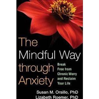 The Mindful Way through Anxiety
