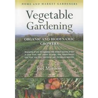 Vegetable Gardening for Organic and Biodynamic Growers