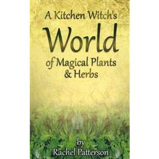 Kitchen Witch`s World of Magical Herbs & Plants, A