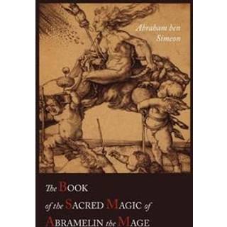 The Book of the Sacred Magic of Abramelin the Mage