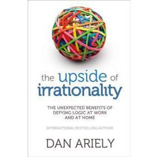 The Upside of Irrationality