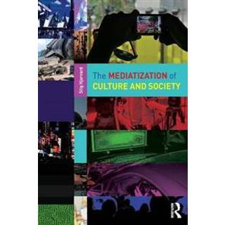 The Mediatization of Culture and Society