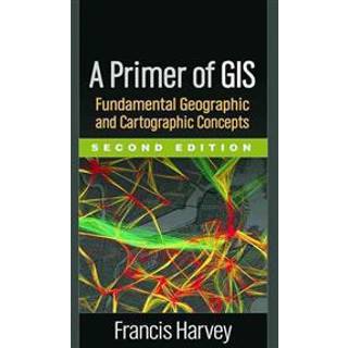 A Primer of GIS, Second Edition
