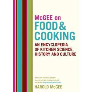 McGee on Food and Cooking: An Encyclopedia of Kitchen Science, History and Culture