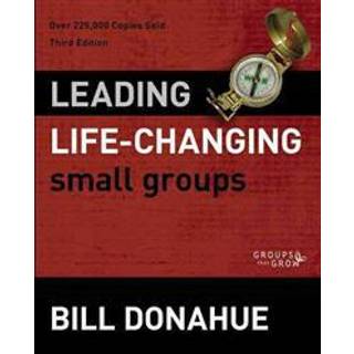 Leading Life-Changing Small Groups