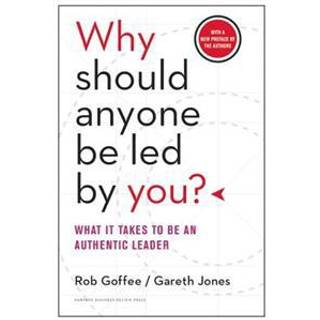 Why Should Anyone Be Led by You? With a New Preface by the Authors