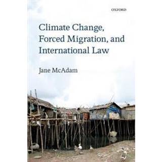 Climate Change, Forced Migration, and International Law