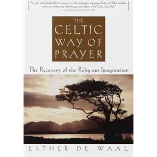 The Celtic Way of Prayer