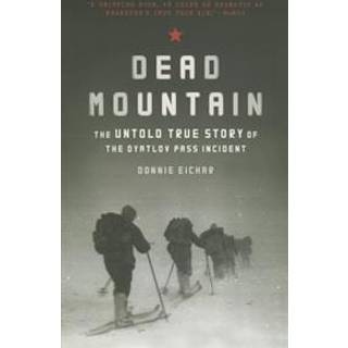 Dead Mountain: The Untold True Story of the Dyatlov Pass Incident