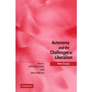 Autonomy and the Challenges to Liberalism