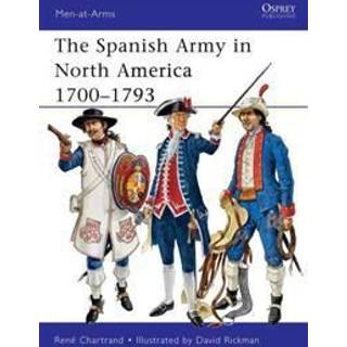 The Spanish Army in North America 1700–1793