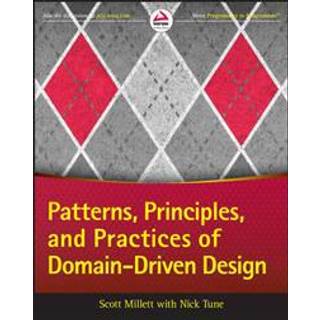 Patterns, Principles, and Practices of Domain-Driven Design (4, 2015) | Scott Millett,Nick Tune