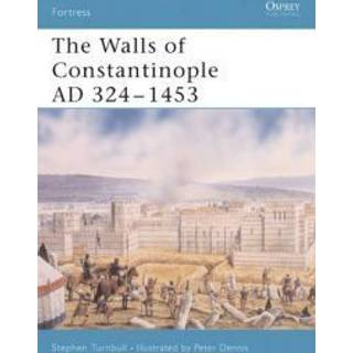 The Walls of Constantinople AD 324-1453