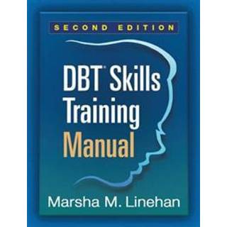 DBT Skills Training Manual, Second Edition, Available separately: DBT Skills Training Handouts and Worksheets