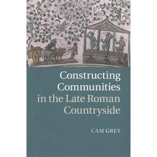Constructing Communities in the Late Roman Countryside