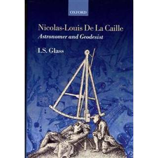 Nicolas-Louis De La Caille, Astronomer and Geodesist
