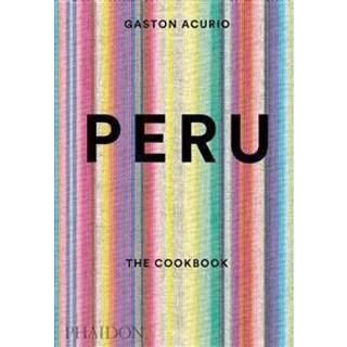 Peru: the cookbook av Gastón Acurio