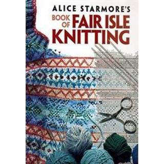 Alice Starmore's Book of Fair Isle Knitting