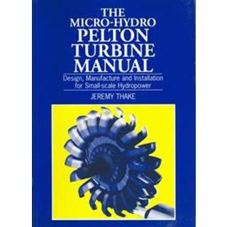 Micro-hydro Pelton Turbine Manual