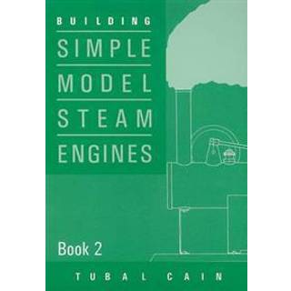 Building Simple Model Steam Engines - Book 2