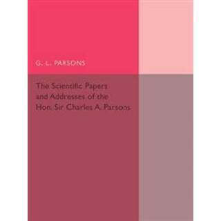 Scientific Papers and Addresses of the Hon. Sir Charles A. Parsons