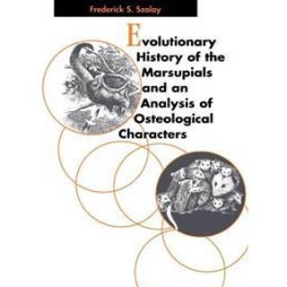 Evolutionary History of the Marsupials and an Analysis of Osteological Characters