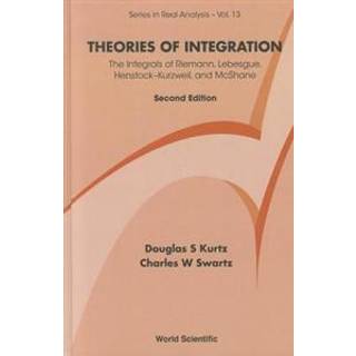 Theories Of Integration: The Integrals Of Riemann, Lebesgue, Henstock-kurzweil, And Mcshane