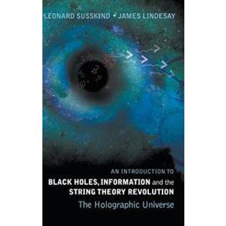 Introduction To Black Holes, Information And The String Theory Revolution, An: The Holographic Universe