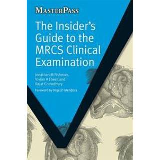 The Insider's Guide to the MRCS Clinical Examination