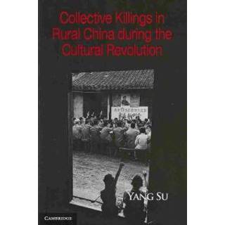 Collective Killings in Rural China during the Cultural Revolution
