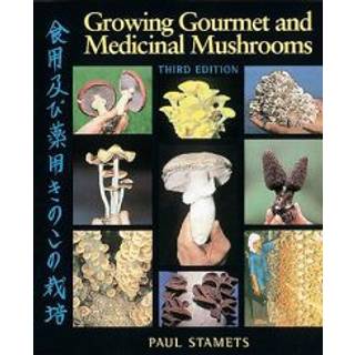 Growing Gourmet and Medicinal Mushrooms