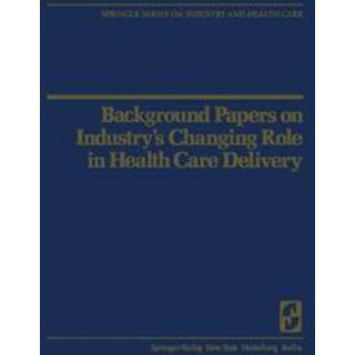 Background Papers on Industry’s Changing Role in Health Care Delivery