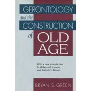 Gerontology and the Construction of Old Age