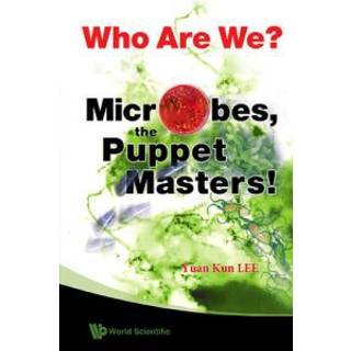 Who Are We? Microbes The Puppet Masters!