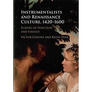 Instrumentalists and Renaissance Culture, 1420–1600