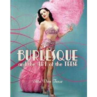 Burlesque and the Art of the Teese/Fetish and the Art of the Teese
