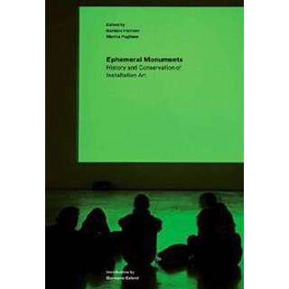 Ephemeral Monuments – History and Conservation of Installation Art