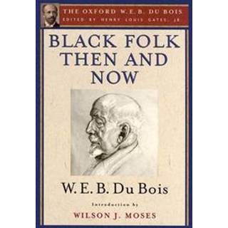 Black Folk Then and Now (The Oxford W.E.B. Du Bois)